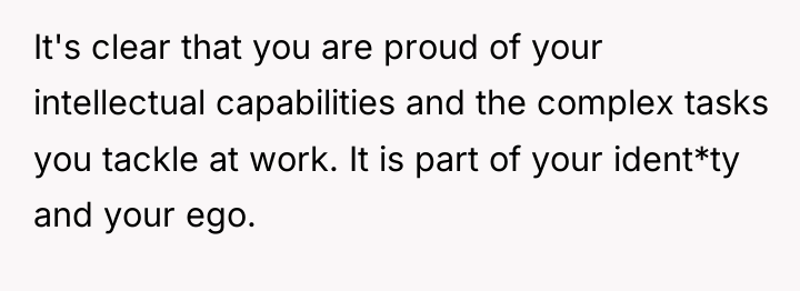 It's clear that you are proud of your intellectual capabilities...