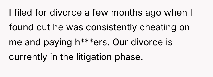 I filed for divorce a few months ago when I...