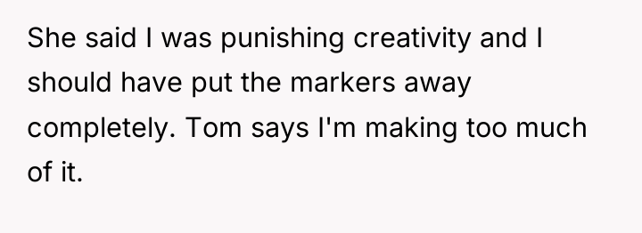 She said I was punishing creativity and I should have...