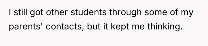 I still got other students through some of my parents'...