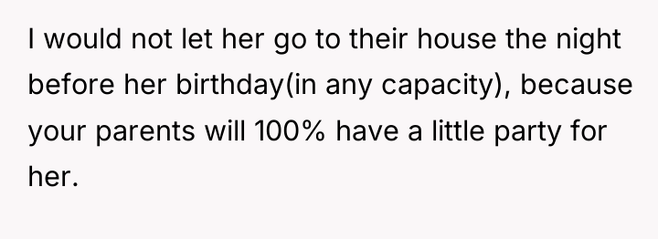 I would not let her go to their house the...