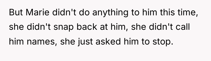But Marie didn't do anything to him this time, she...