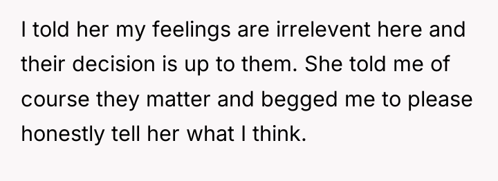 I told her my feelings are irrelevent here and their...