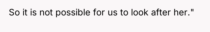 So it is not possible for us to look after...