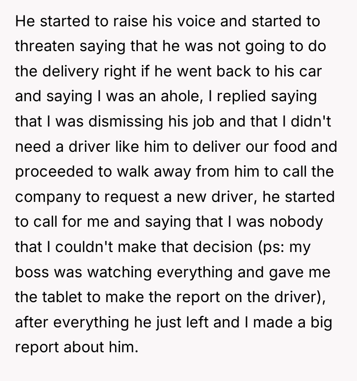 He started to raise his voice and started to threaten...