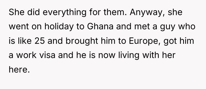 She did everything for them. Anyway, she went on holiday...