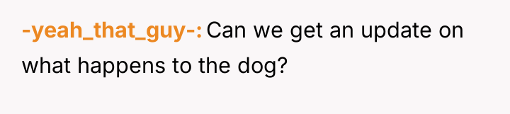 -yeah_that_guy- Can we get an update on what happens to...