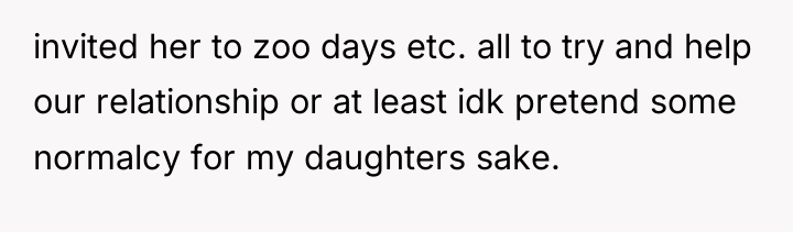 invited her to zoo days etc. all to try and...