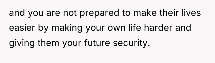 and you are not prepared to make their lives easier...