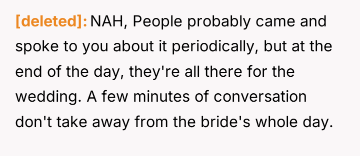 [deleted] NAH, People probably came and spoke to you about...