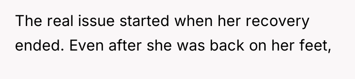 The real issue started when her recovery ended. Even after...