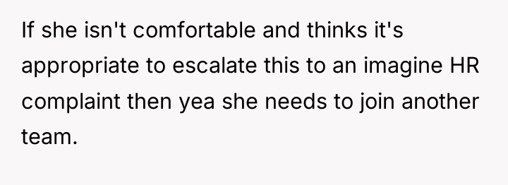 If she isn't comfortable and thinks it's appropriate to escalate...