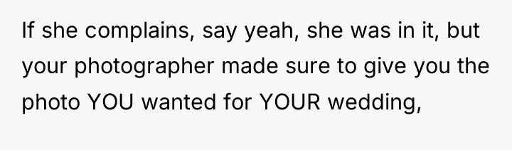 If she complains, say yeah, she was in it, but...