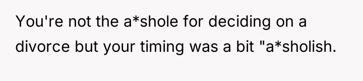 You're not the a*shole for deciding on a divorce but...