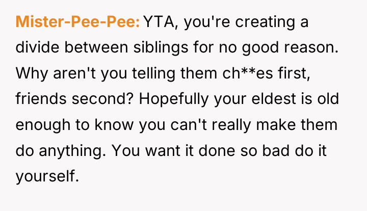 Mister-Pee-Pee YTA, you're creating a divide between siblings for no...