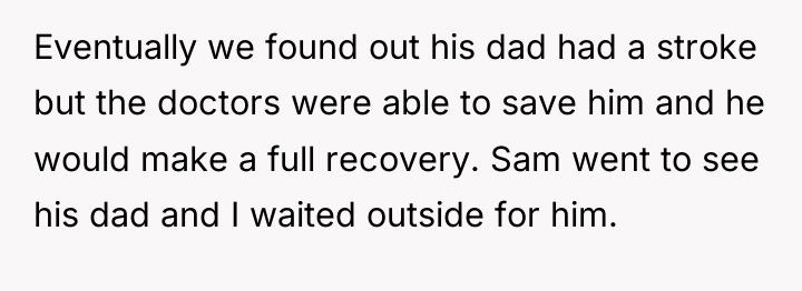 Eventually we found out his dad had a stroke but...