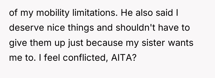 of my mobility limitations. He also said I deserve nice...