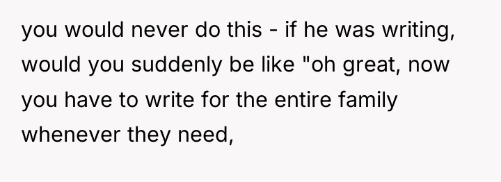 you would never do this - if he was writing,...