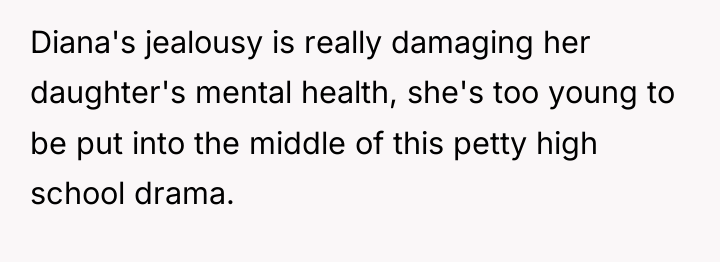 Diana's jealousy is really damaging her daughter's mental health, she's...