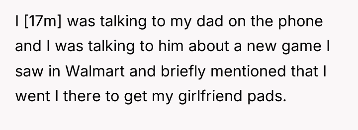 I [17m] was talking to my dad on the phone...
