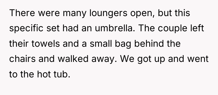 There were many loungers open, but this specific set had...