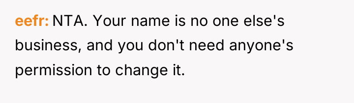 eefr NTA. Your name is no one else's business, and...