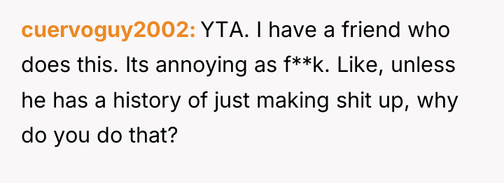 cuervoguy2002 YTA. I have a friend who does this. Its...