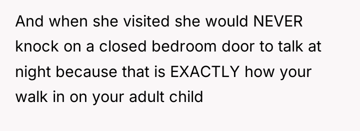 And when she visited she would NEVER knock on a...