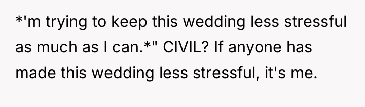 *'m trying to keep this wedding less stressful as much...