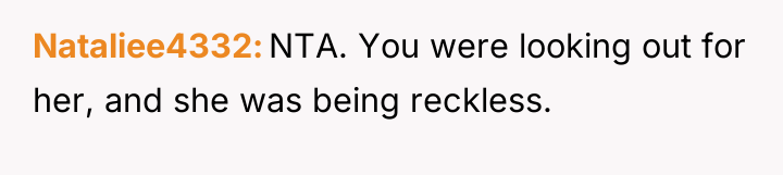 Nataliee4332 NTA. You were looking out for her, and she...