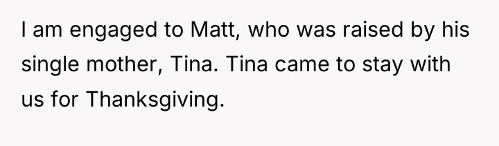 I am engaged to Matt, who was raised by his...