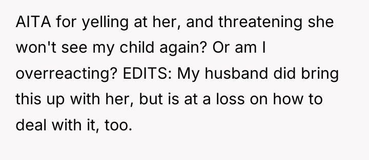 AITA for yelling at her, and threatening she won't see...