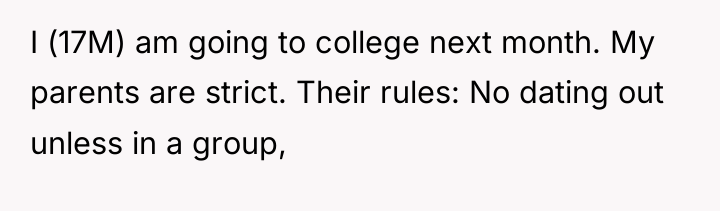 I (17M) am going to college next month. My parents...