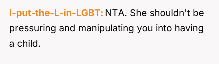 I-put-the-L-in-LGBT NTA. She shouldn't be pressuring and manipulating you into...