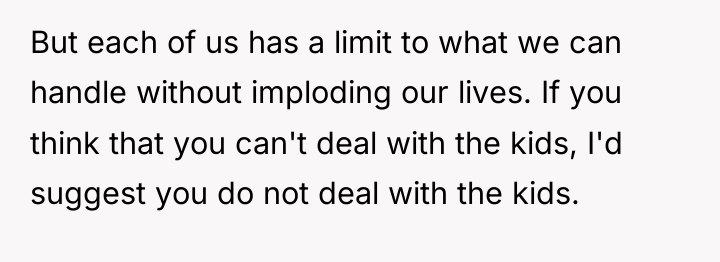 But each of us has a limit to what we...