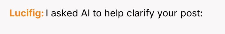 Lucifig I asked AI to help clarify your post: