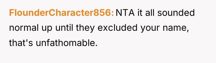 FlounderCharacter856 NTA it all sounded normal up until they excluded...