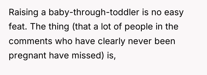 Raising a baby-through-toddler is no easy feat. The thing (that...