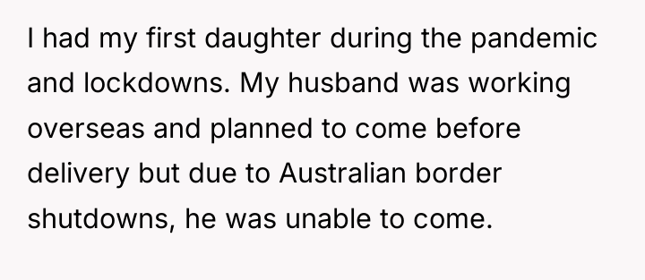 I had my first daughter during the pandemic and lockdowns....