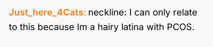Just_here_4Cats neckline: I can only relate to this because Im...