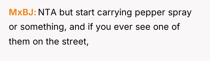 MxBJ NTA but start carrying pepper spray or something, and...