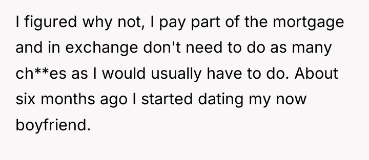 I figured why not, I pay part of the mortgage...