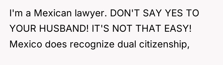 I'm a Mexican lawyer. DON'T SAY YES TO YOUR HUSBAND!...