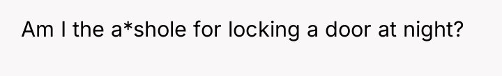 Am I the a*shole for locking a door at night?