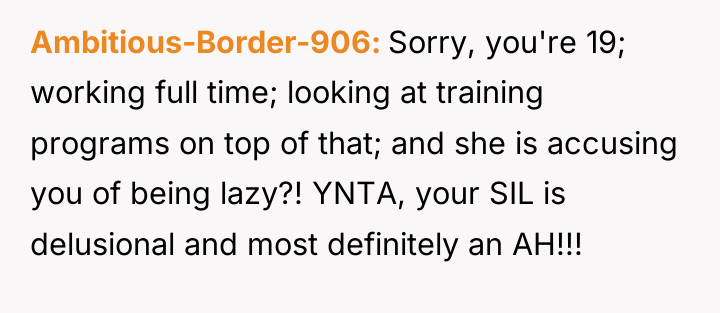 Ambitious-Border-906 Sorry, you're 19; working full time; looking at training...