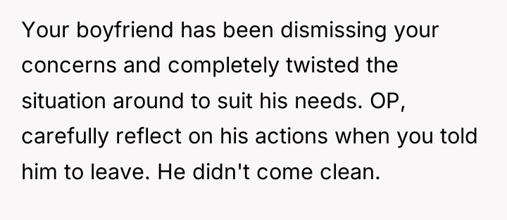 Your boyfriend has been dismissing your concerns and completely twisted...