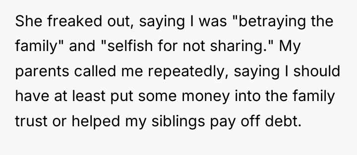 She freaked out, saying I was "betraying the family" and...