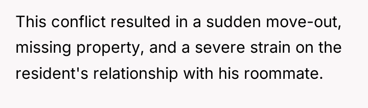 This conflict resulted in a sudden move-out, missing property, and...