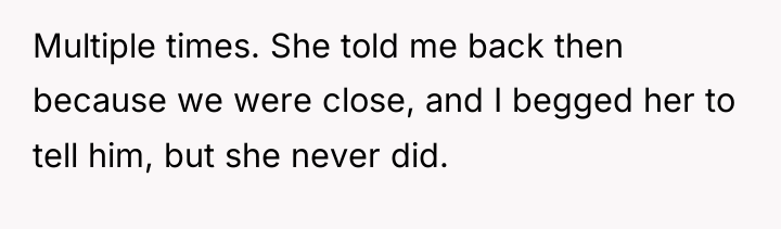 Multiple times. She told me back then because we were...