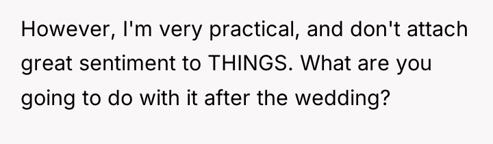 However, I'm very practical, and don't attach great sentiment to...